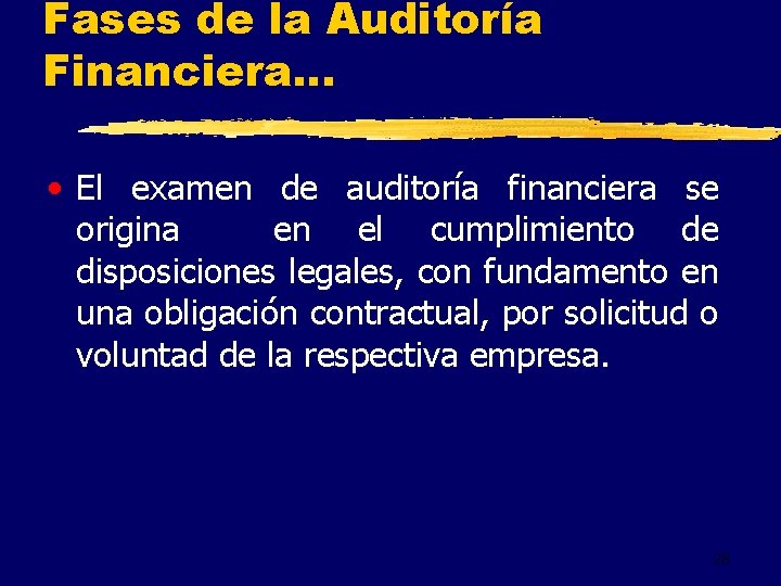 Fases de la Auditoría Financiera. . . • El examen de auditoría financiera se