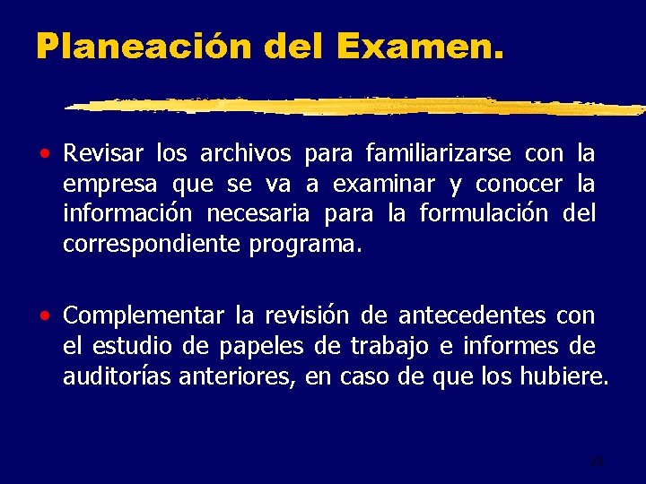 Planeación del Examen. • Revisar los archivos para familiarizarse con la empresa que se