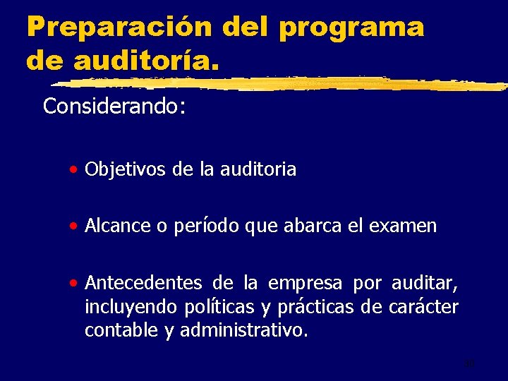 Preparación del programa de auditoría. Considerando: • Objetivos de la auditoria • Alcance o