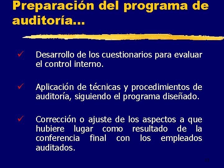 Preparación del programa de auditoría. . . ü Desarrollo de los cuestionarios para evaluar