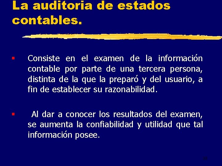 La auditoria de estados contables. § Consiste en el examen de la información contable