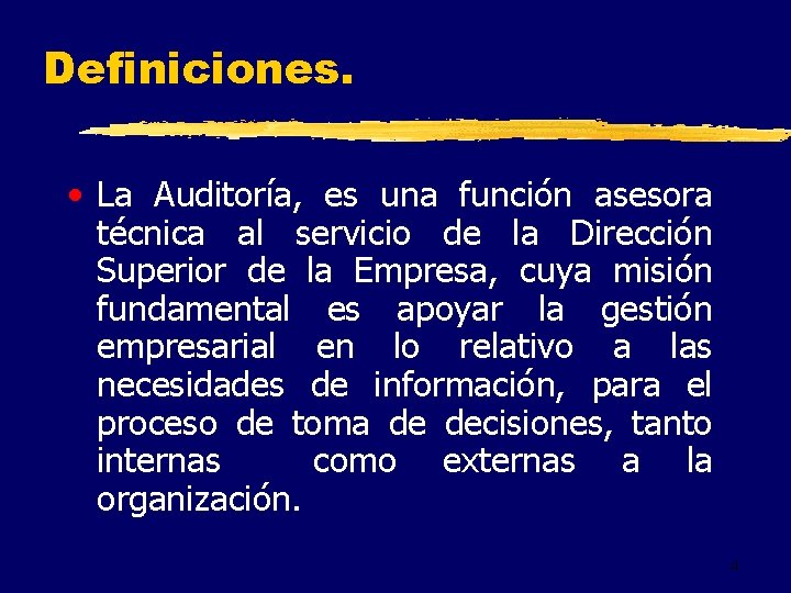 Definiciones. • La Auditoría, es una función asesora técnica al servicio de la Dirección