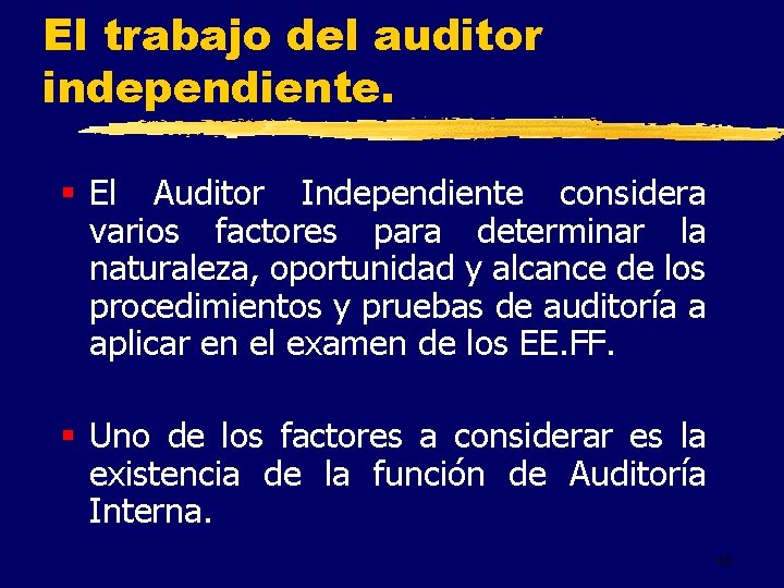 El trabajo del auditor independiente. § El Auditor Independiente considera varios factores para determinar