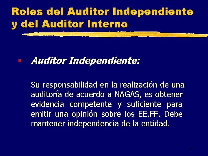 Roles del Auditor Independiente y del Auditor Interno § Auditor Independiente: Su responsabilidad en