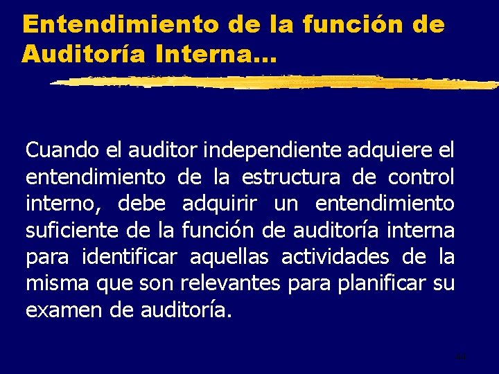 Entendimiento de la función de Auditoría Interna. . . Cuando el auditor independiente adquiere