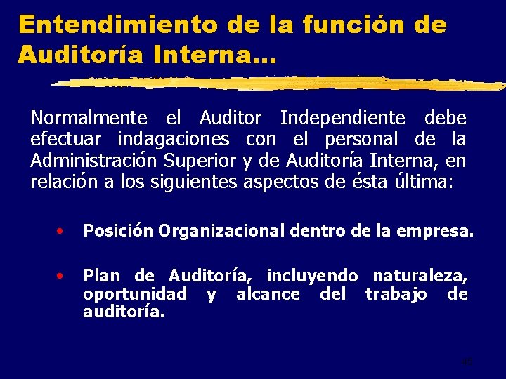 Entendimiento de la función de Auditoría Interna. . . Normalmente el Auditor Independiente debe