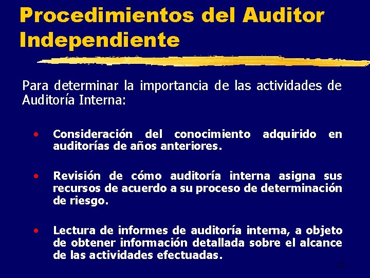 Procedimientos del Auditor Independiente Para determinar la importancia de las actividades de Auditoría Interna: