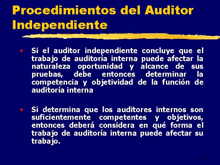 Procedimientos del Auditor Independiente • Si el auditor independiente concluye que el trabajo de