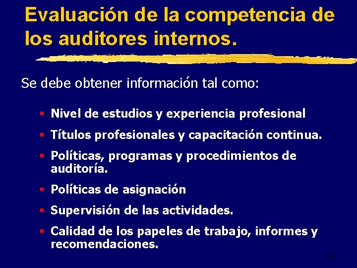 Evaluación de la competencia de los auditores internos. Se debe obtener información tal como:
