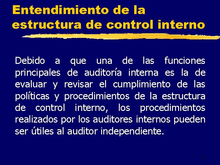 Entendimiento de la estructura de control interno Debido a que una de las funciones