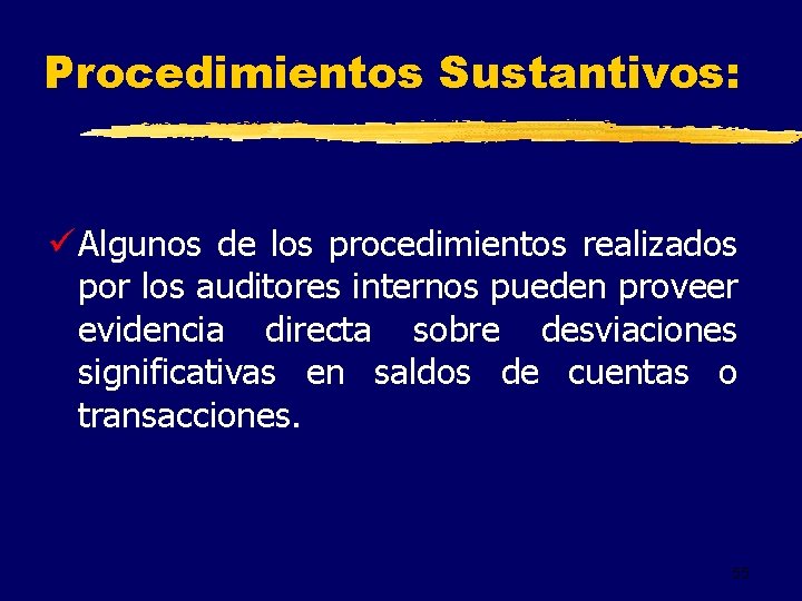 Procedimientos Sustantivos: ü Algunos de los procedimientos realizados por los auditores internos pueden proveer