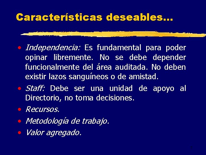 Características deseables. . . • Independencia: Es fundamental para poder opinar libremente. No se