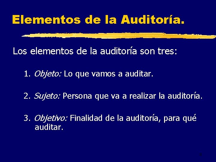 Elementos de la Auditoría. Los elementos de la auditoría son tres: 1. Objeto: Lo