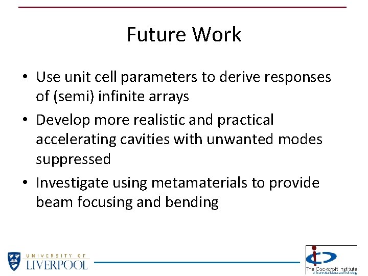 Future Work • Use unit cell parameters to derive responses of (semi) infinite arrays Future Work • Use unit cell parameters to derive responses of (semi) infinite arrays