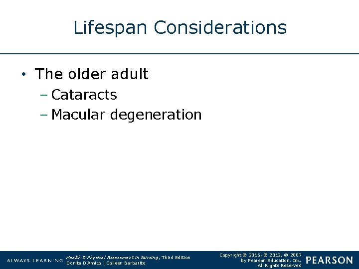 Lifespan Considerations • The older adult – Cataracts – Macular degeneration Health & Physical