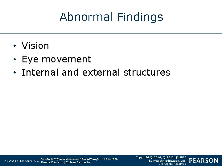 Abnormal Findings • Vision • Eye movement • Internal and external structures Health &