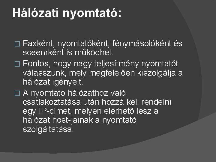 Hálózati nyomtató: Faxként, nyomtatóként, fénymásolóként és sceenrként is működhet. � Fontos, hogy nagy teljesítmény