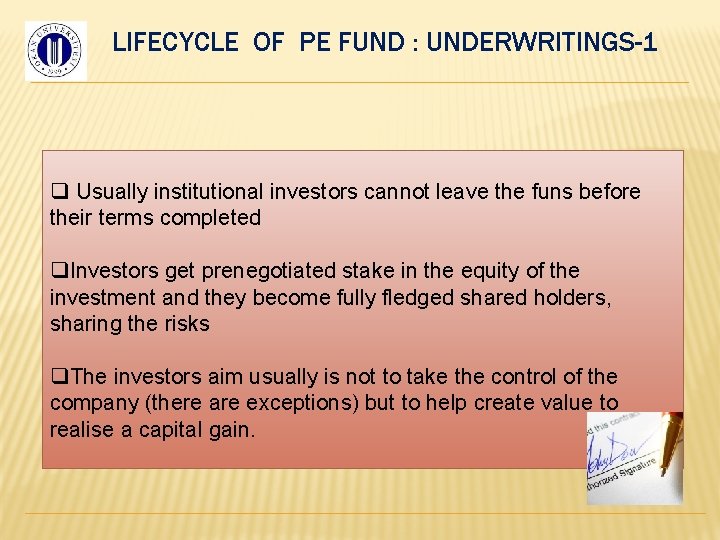 LIFECYCLE OF PE FUND : UNDERWRITINGS-1 q Usually institutional investors cannot leave the funs