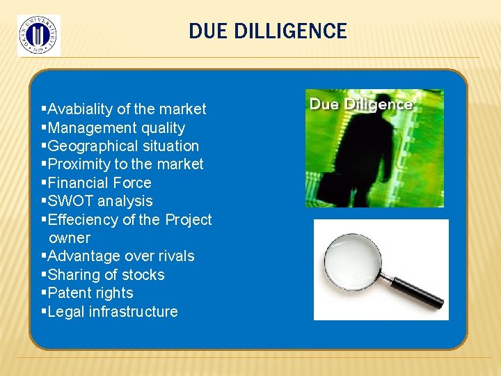 DUE DILLIGENCE §Avabiality of the market §Management quality §Geographical situation §Proximity to the market