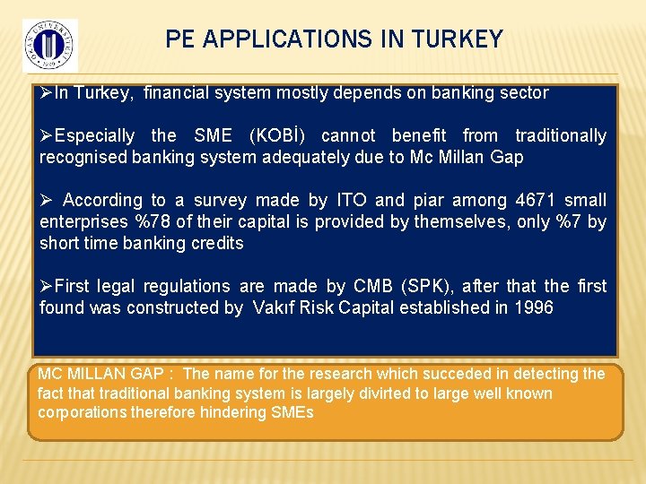 PE APPLICATIONS IN TURKEY ØIn Turkey, financial system mostly depends on banking sector ØEspecially