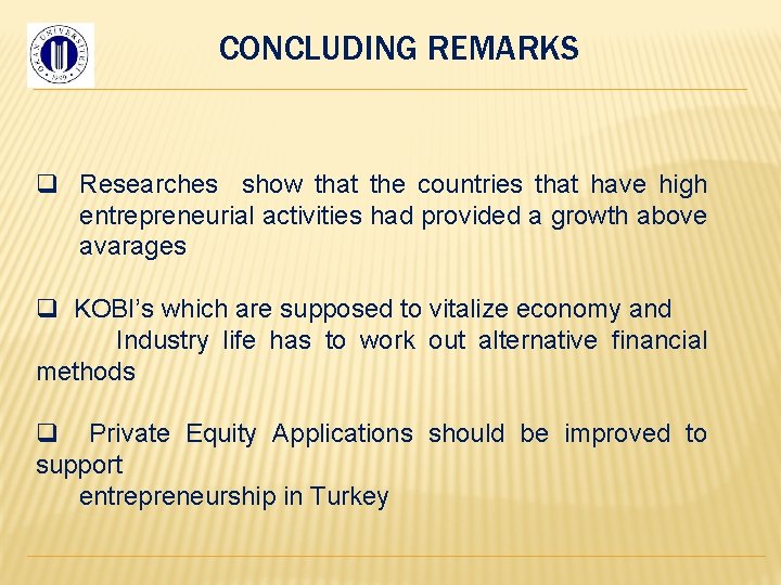 CONCLUDING REMARKS q Researches show that the countries that have high entrepreneurial activities had