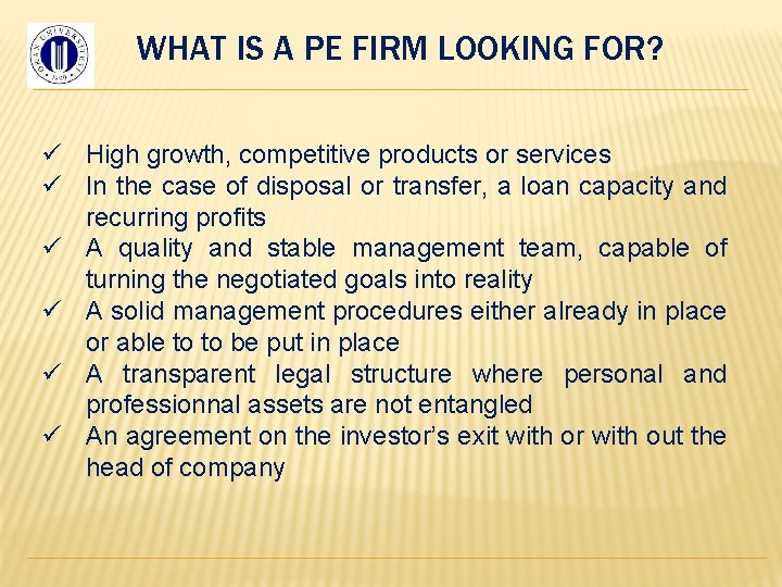 WHAT IS A PE FIRM LOOKING FOR? ü High growth, competitive products or services