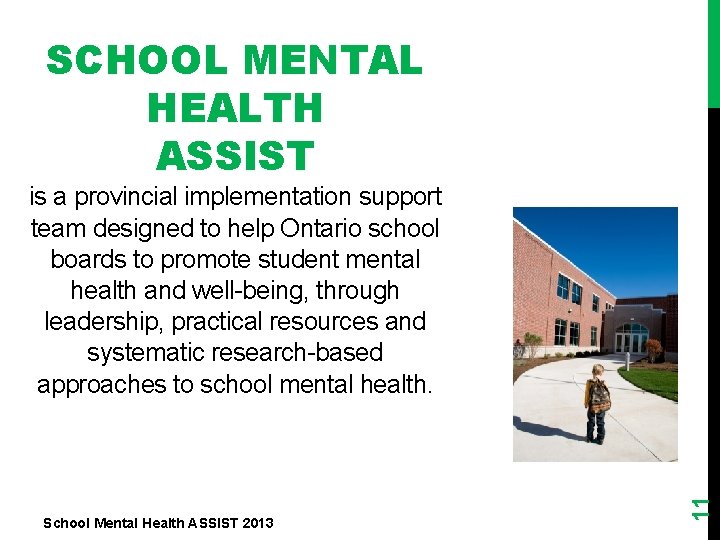 SCHOOL MENTAL HEALTH ASSIST School Mental Health ASSIST 2013 11 is a provincial implementation