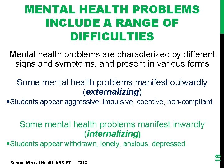 MENTAL HEALTH PROBLEMS INCLUDE A RANGE OF DIFFICULTIES Mental health problems are characterized by
