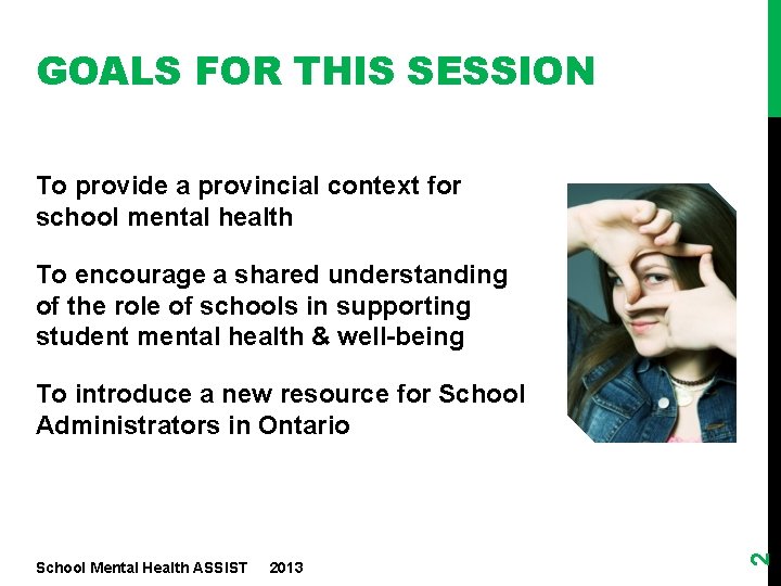 GOALS FOR THIS SESSION To provide a provincial context for school mental health To