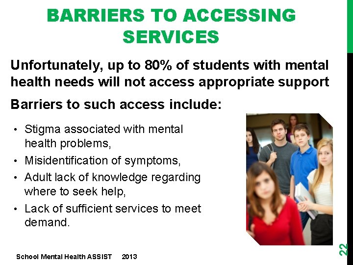 BARRIERS TO ACCESSING SERVICES Unfortunately, up to 80% of students with mental health needs