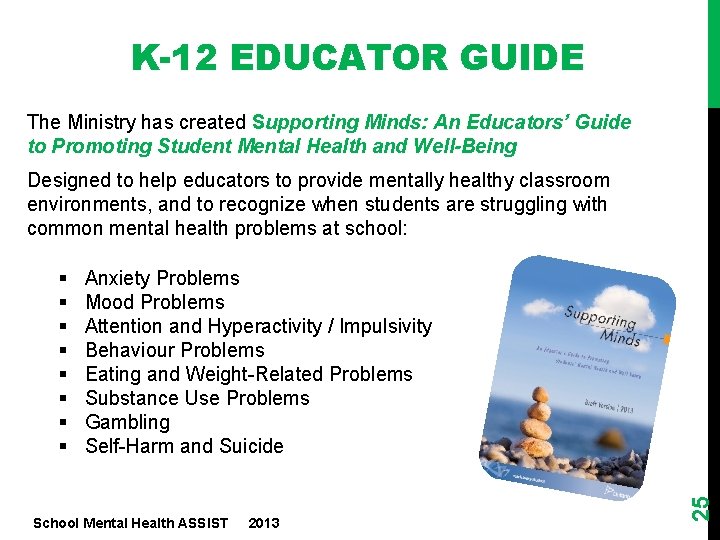 K-12 EDUCATOR GUIDE The Ministry has created Supporting Minds: An Educators’ Guide to Promoting