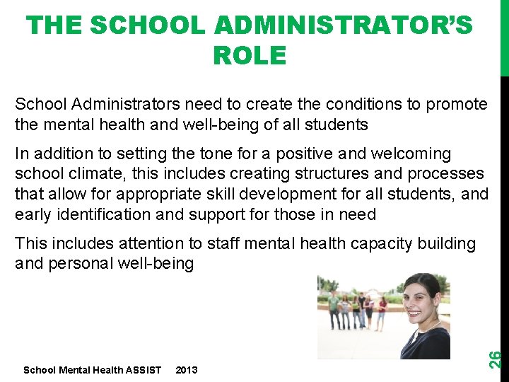 THE SCHOOL ADMINISTRATOR’S ROLE School Administrators need to create the conditions to promote the