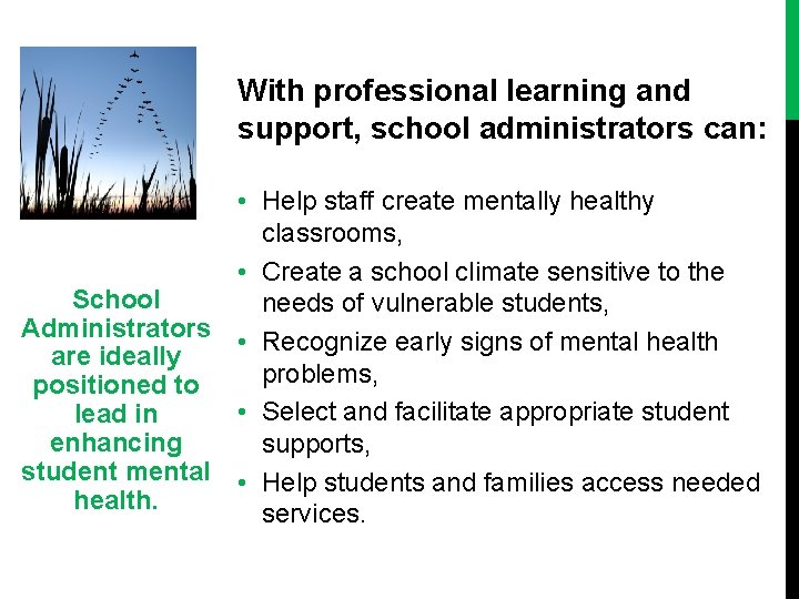 With professional learning and support, school administrators can: • Help staff create mentally healthy