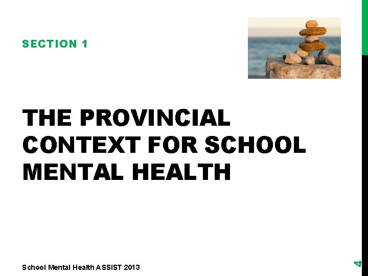 SECTION 1 School Mental Health ASSIST 2013 4 THE PROVINCIAL CONTEXT FOR SCHOOL MENTAL