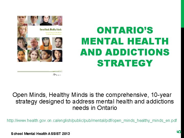 ONTARIO’S MENTAL HEALTH AND ADDICTIONS STRATEGY Open Minds, Healthy Minds is the comprehensive, 10