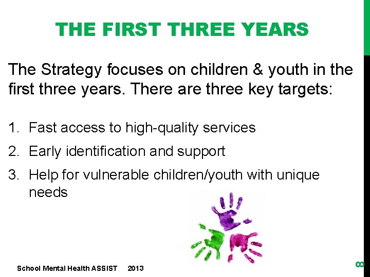 THE FIRST THREE YEARS The Strategy focuses on children & youth in the first