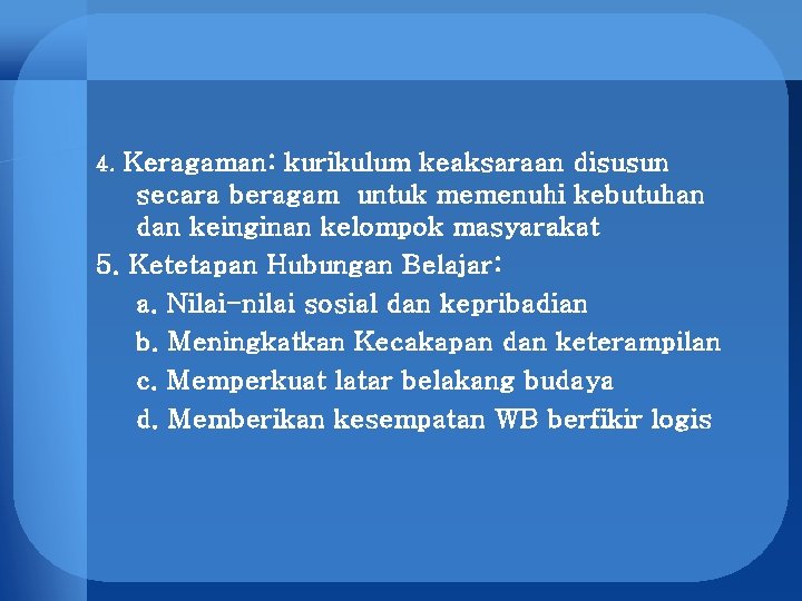 Keragaman: kurikulum keaksaraan disusun secara beragam untuk memenuhi kebutuhan dan keinginan kelompok masyarakat 5.