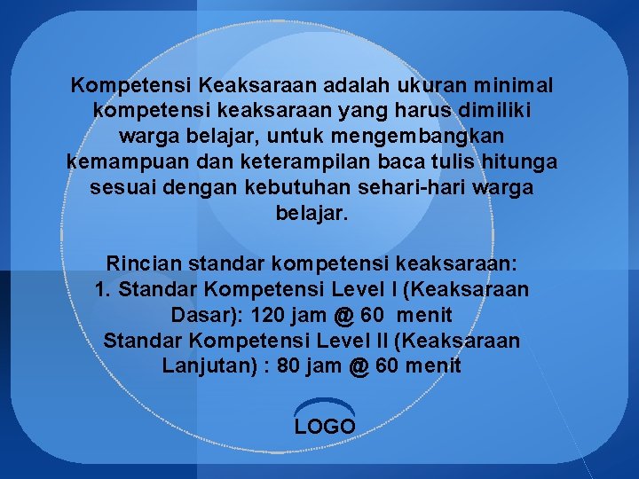 Kompetensi Keaksaraan adalah ukuran minimal kompetensi keaksaraan yang harus dimiliki warga belajar, untuk mengembangkan