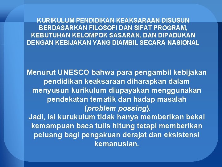KURIKULUM PENDIDIKAN KEAKSARAAN DISUSUN BERDASARKAN FILOSOFI DAN SIFAT PROGRAM, KEBUTUHAN KELOMPOK SASARAN, DAN DIPADUKAN