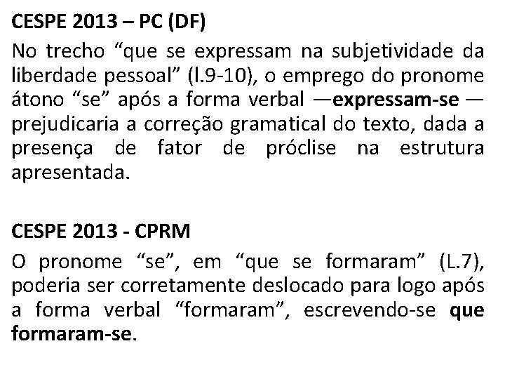 CESPE 2013 – PC (DF) No trecho “que se expressam na subjetividade da liberdade