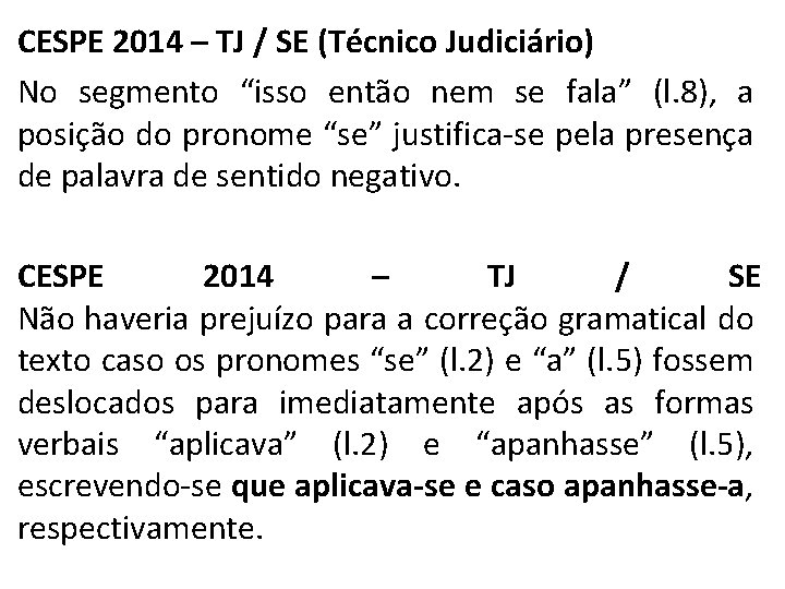 CESPE 2014 – TJ / SE (Técnico Judiciário) No segmento “isso então nem se