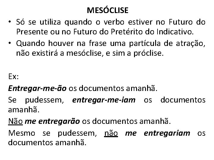 MESÓCLISE • Só se utiliza quando o verbo estiver no Futuro do Presente ou