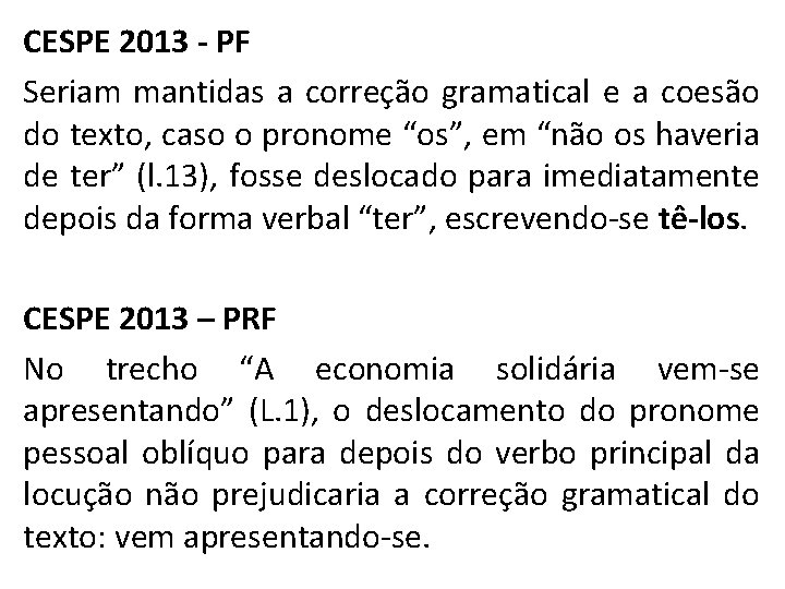 CESPE 2013 - PF Seriam mantidas a correção gramatical e a coesão do texto,