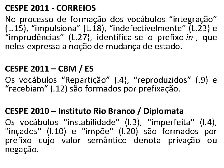 CESPE 2011 - CORREIOS No processo de formação dos vocábulos “integração” (L. 15), “impulsiona”
