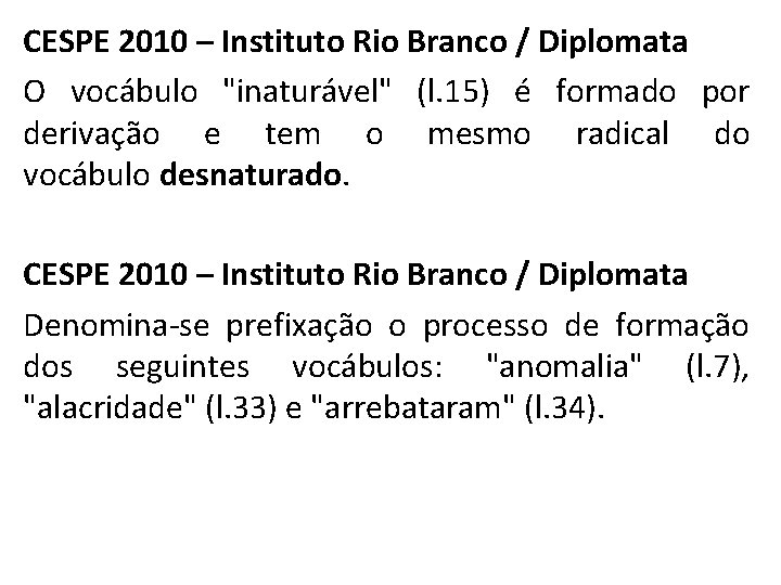 CESPE 2010 – Instituto Rio Branco / Diplomata O vocábulo "inaturável" (l. 15) é