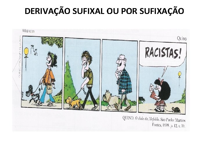 DERIVAÇÃO SUFIXAL OU POR SUFIXAÇÃO 