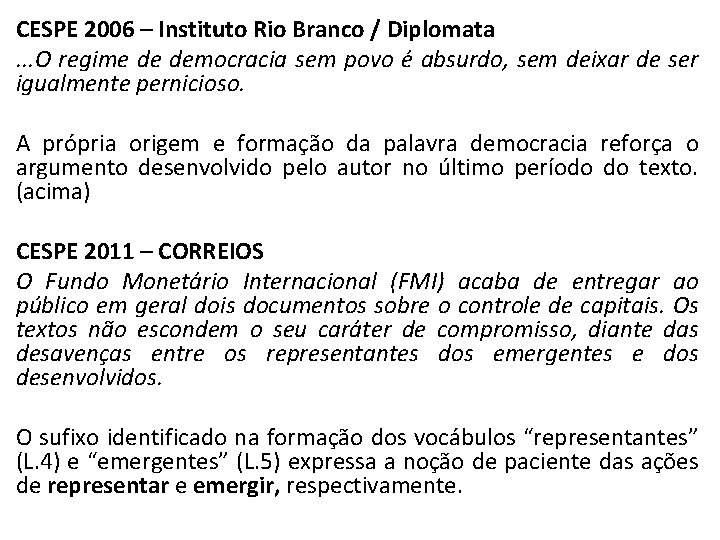 CESPE 2006 – Instituto Rio Branco / Diplomata. . . O regime de democracia