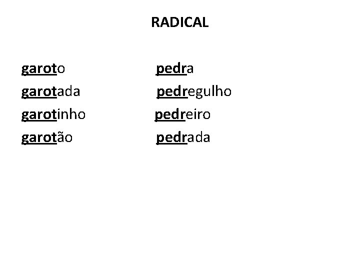 RADICAL garoto pedra garotada pedregulho garotinho pedreiro garotão pedrada 