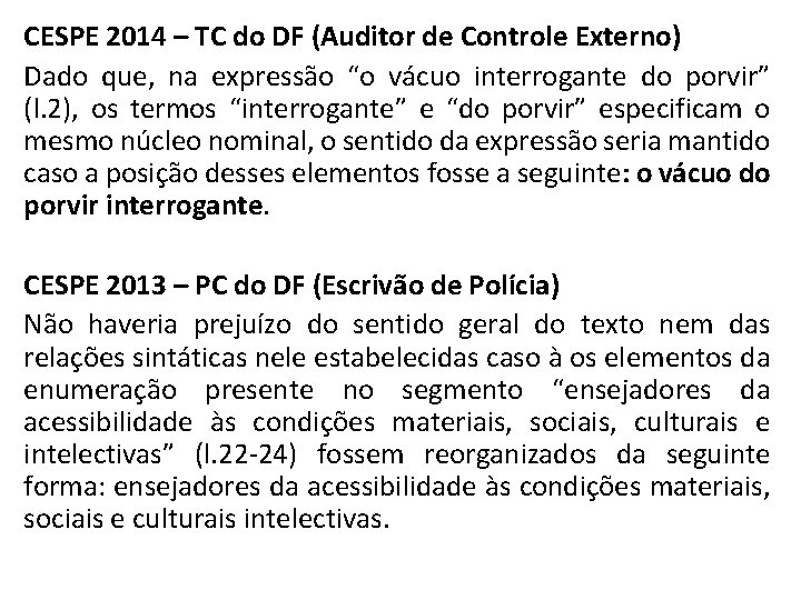 CESPE 2014 – TC do DF (Auditor de Controle Externo) Dado que, na expressão