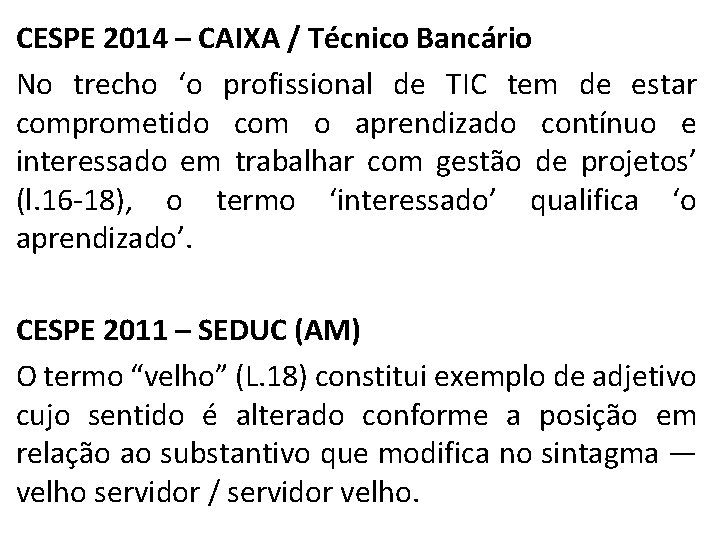 CESPE 2014 – CAIXA / Técnico Bancário No trecho ‘o profissional de TIC tem